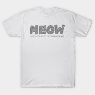 MEOW (Mischief Ensues, Often Wandering) T-Shirt